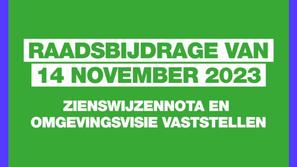Groen vlak met blauwe omlijsting. Op het vlak staat: Raadsbijdrage van 14 november 2023