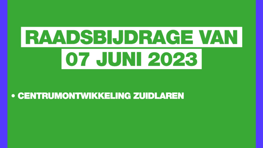 Raadsbijdrage van 07 juni 2023