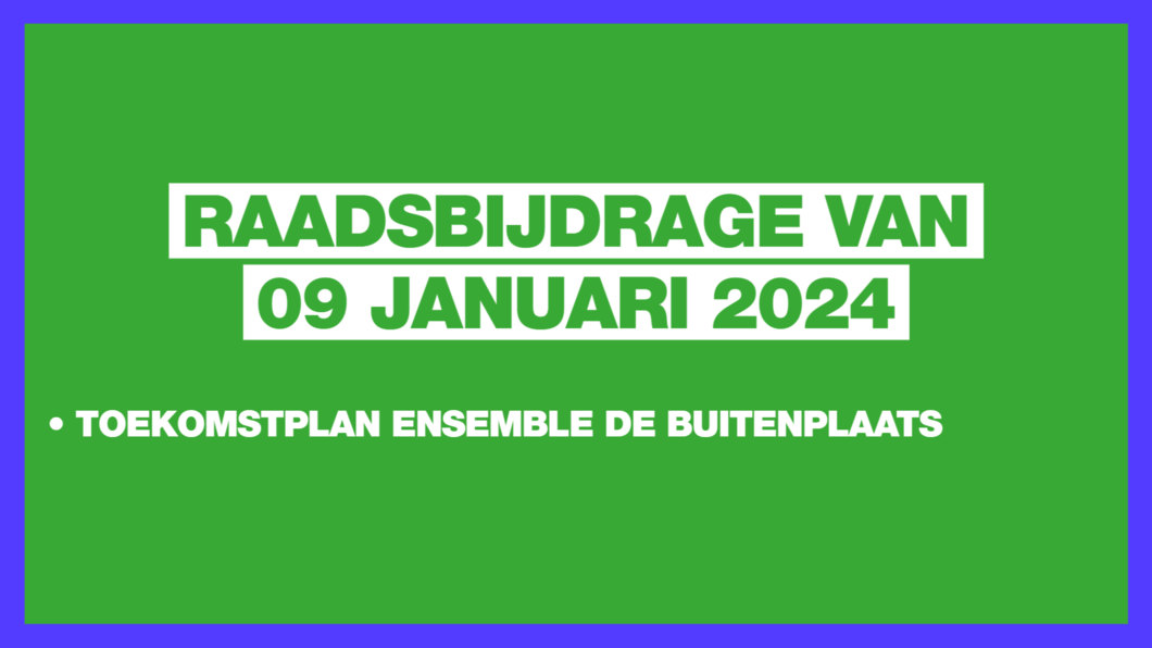 Raadsbijdrage van 09 januari 2024